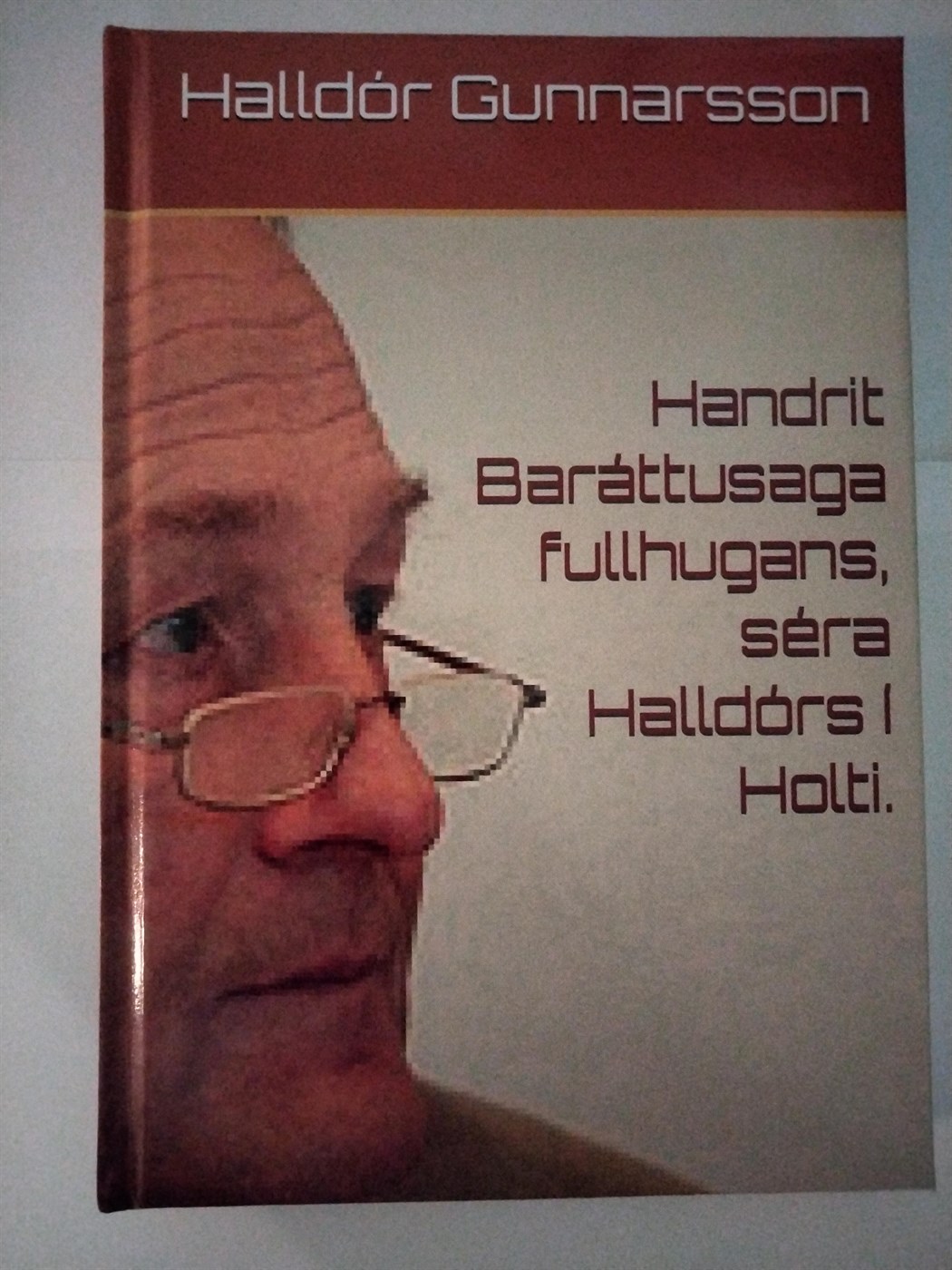 Baráttusaga fullhugans séra Halldórs í Holti